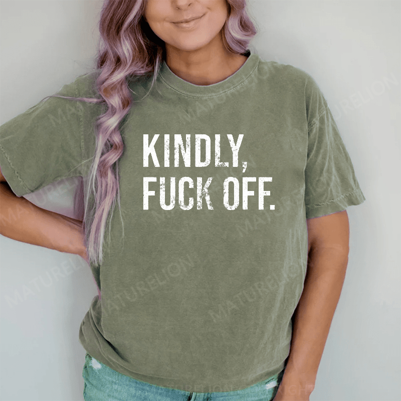 Maturelion Kindly Fuck Off DTG Printing Washed Cotton T-Shirt