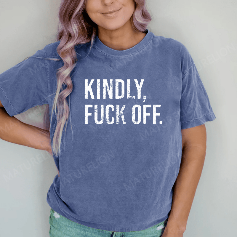 Maturelion Kindly Fuck Off DTG Printing Washed Cotton T-Shirt
