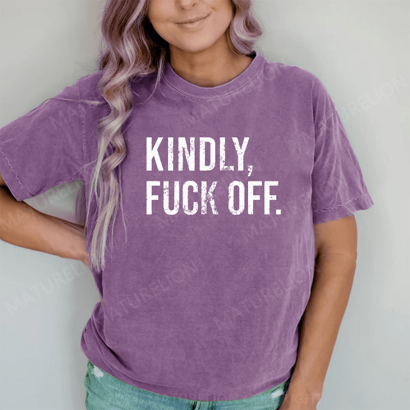 Maturelion Kindly Fuck Off DTG Printing Washed Cotton T-Shirt