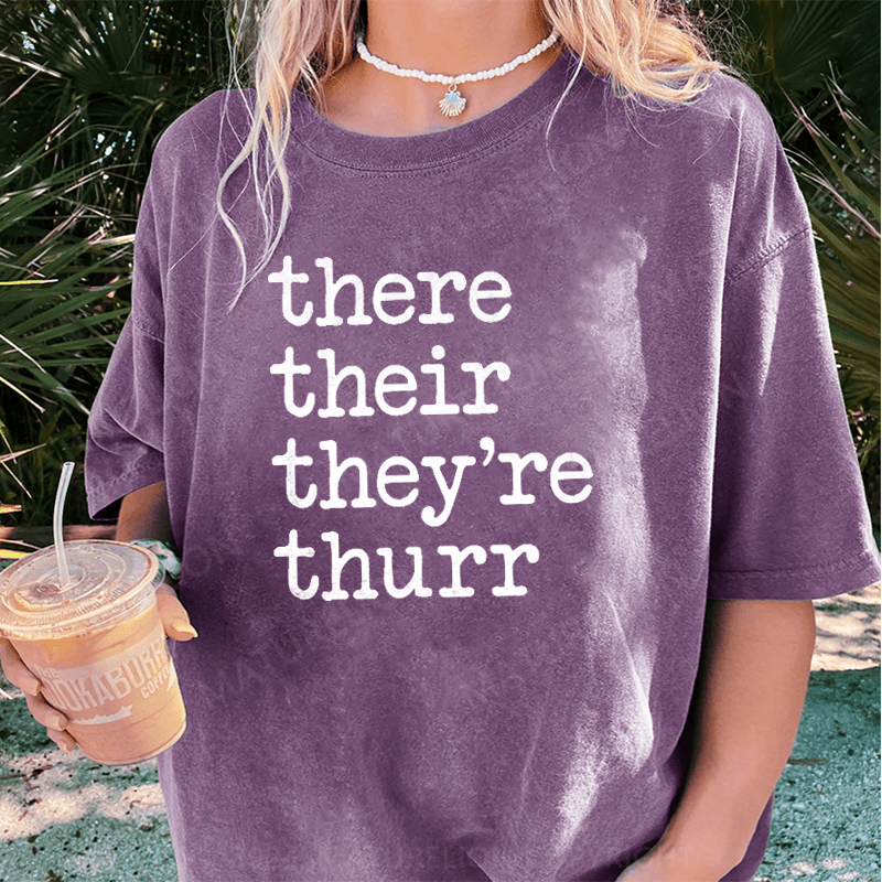 Maturelion There Their They're Thurr DTG Printing Washed Cotton T-Shirt