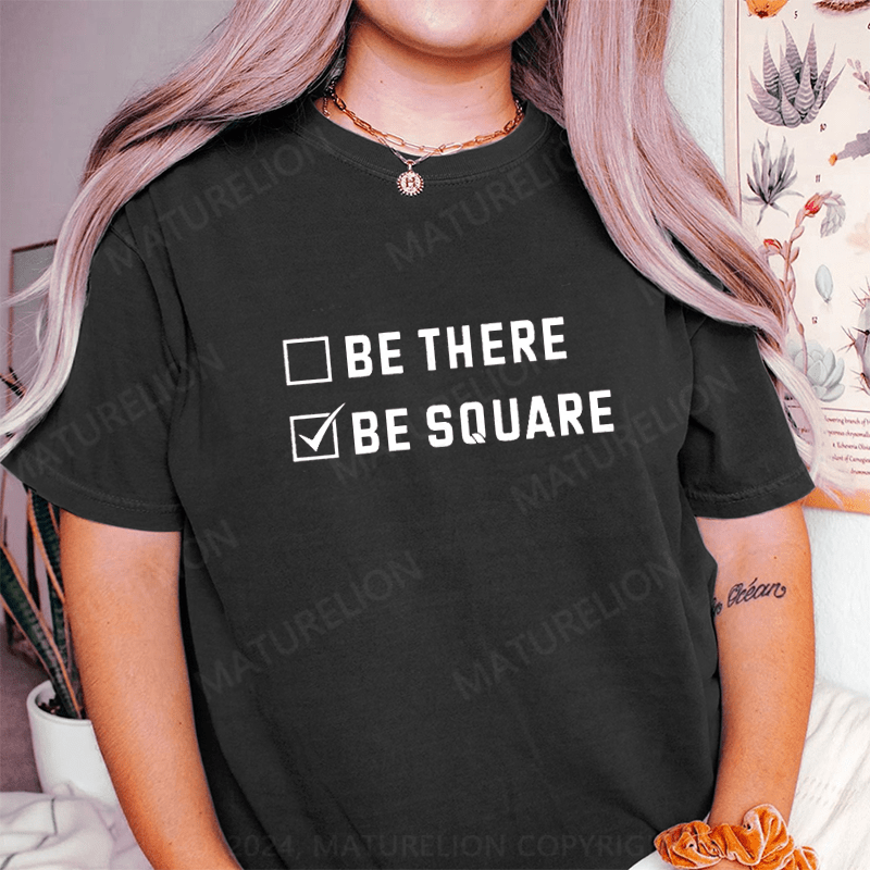 Maturelion Be There Be Square DTG Printing Washed Cotton T-Shirt