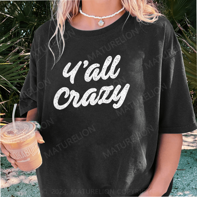 Maturelion Y'all Crazy DTG Printing Washed Cotton T-Shirt