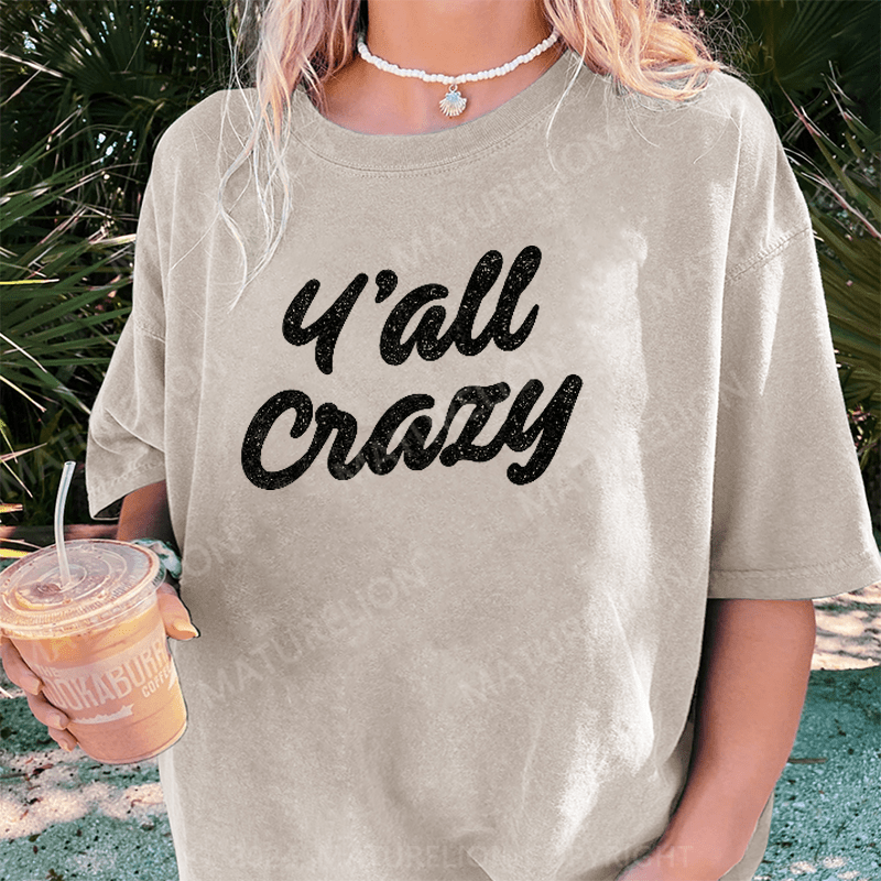 Maturelion Y'all Crazy DTG Printing Washed Cotton T-Shirt