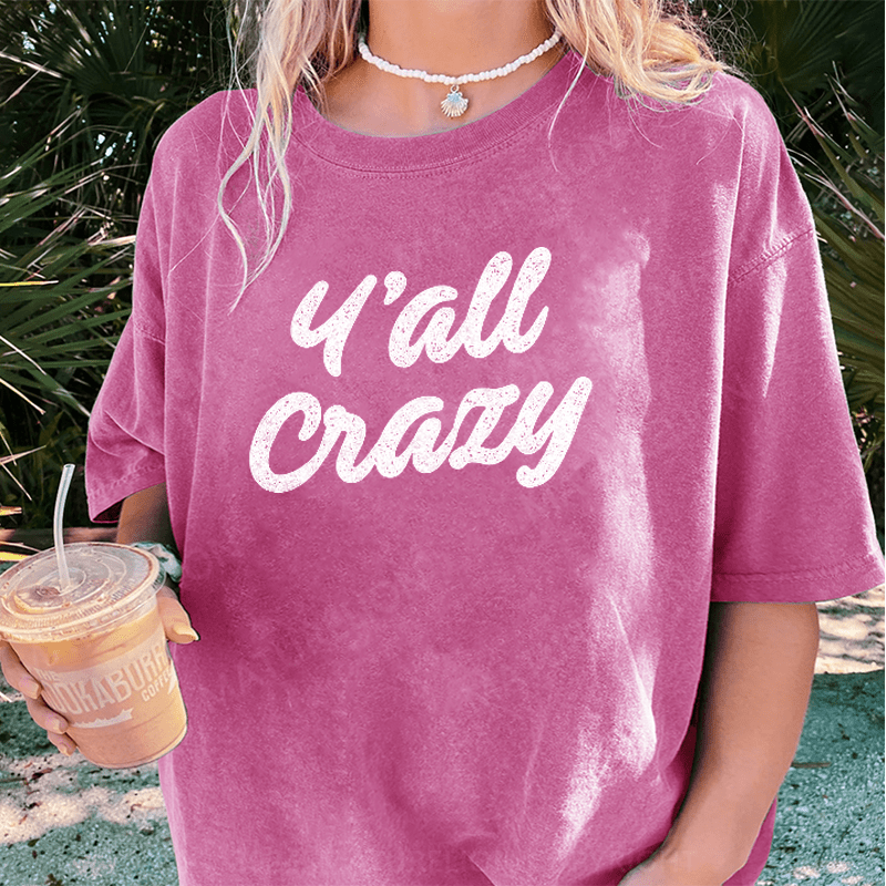 Maturelion Y'all Crazy DTG Printing Washed Cotton T-Shirt