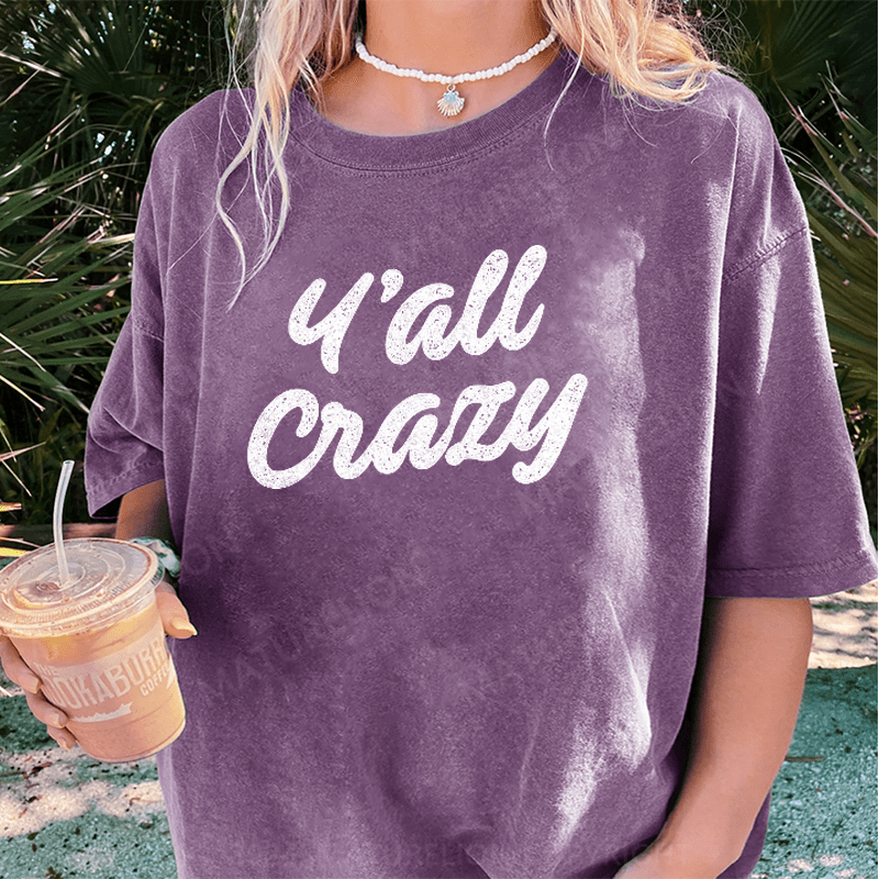 Maturelion Y'all Crazy DTG Printing Washed Cotton T-Shirt