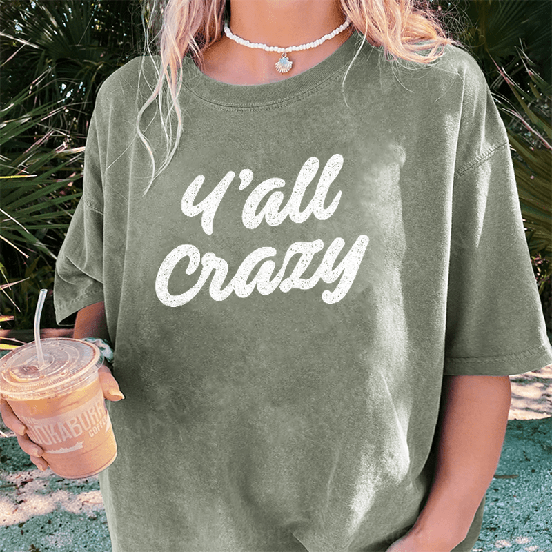 Maturelion Y'all Crazy DTG Printing Washed Cotton T-Shirt