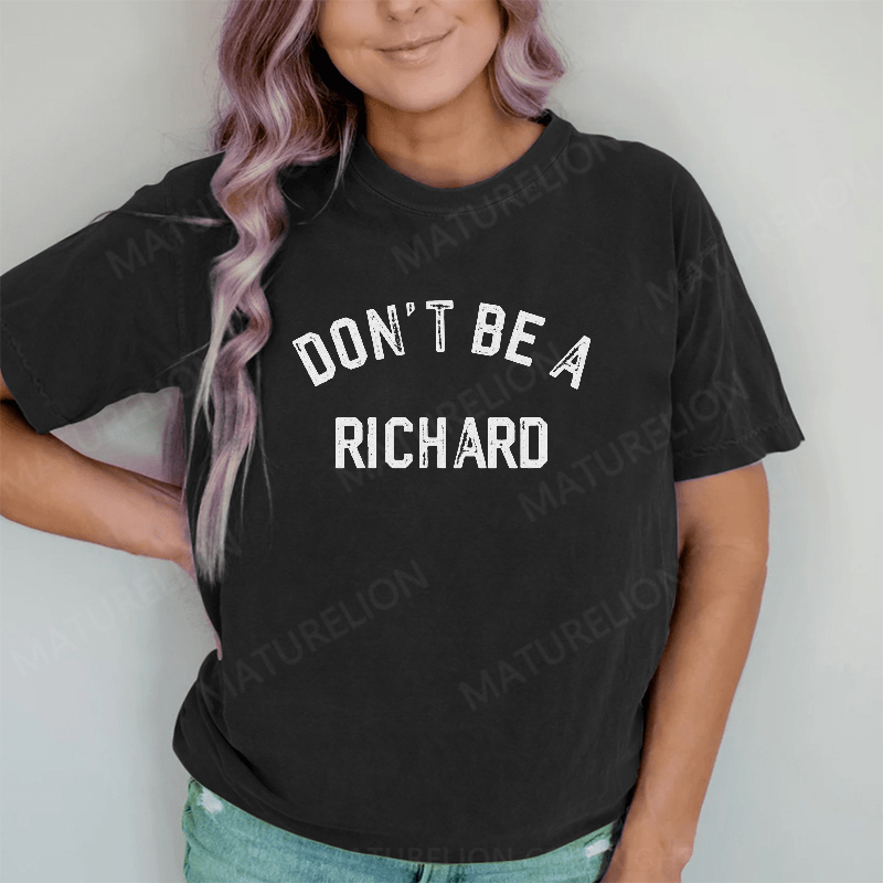 Maturelion Don't Be A Richard DTG Printing Washed Cotton T-Shirt