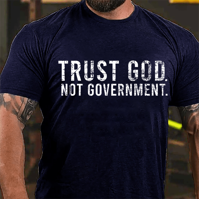 Trust God Not Government Cotton T-shirt (Free Customization)