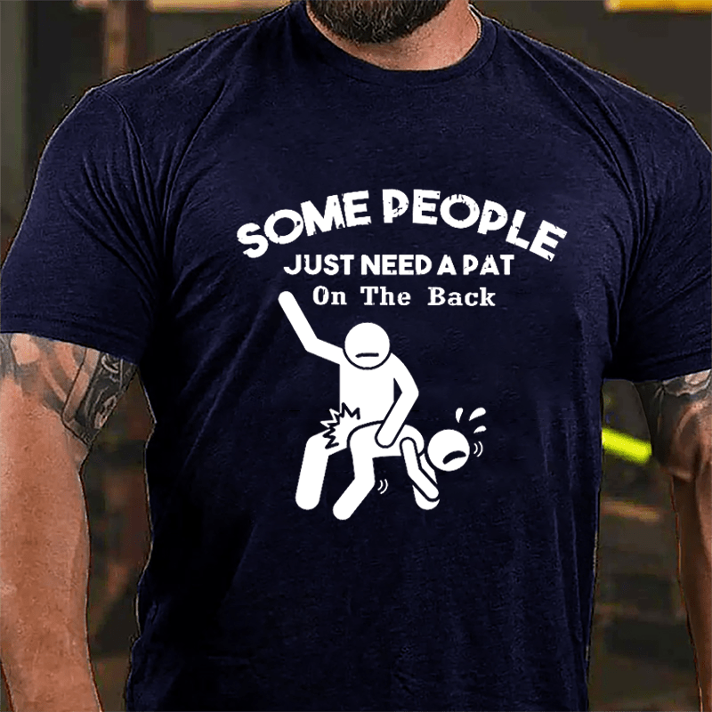 Some People Just Need A Pat In The Back Funny Print Cotton T-shirt