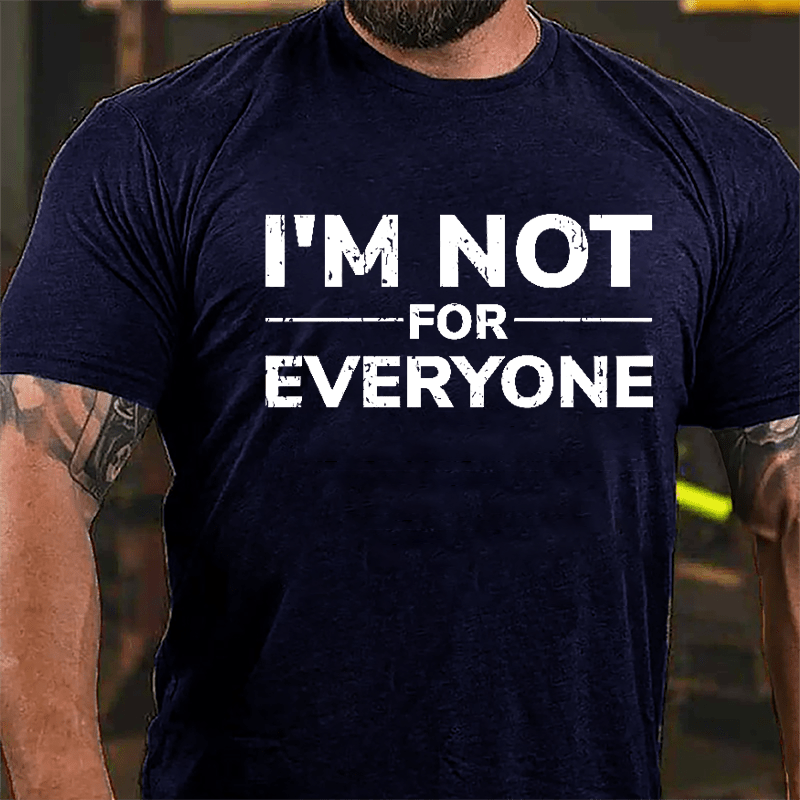 I'm Not For Everyone Cotton T-shirt (Free Customization)