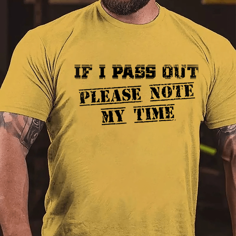 If I Pass Out Please Note My Time Cotton T-shirt
