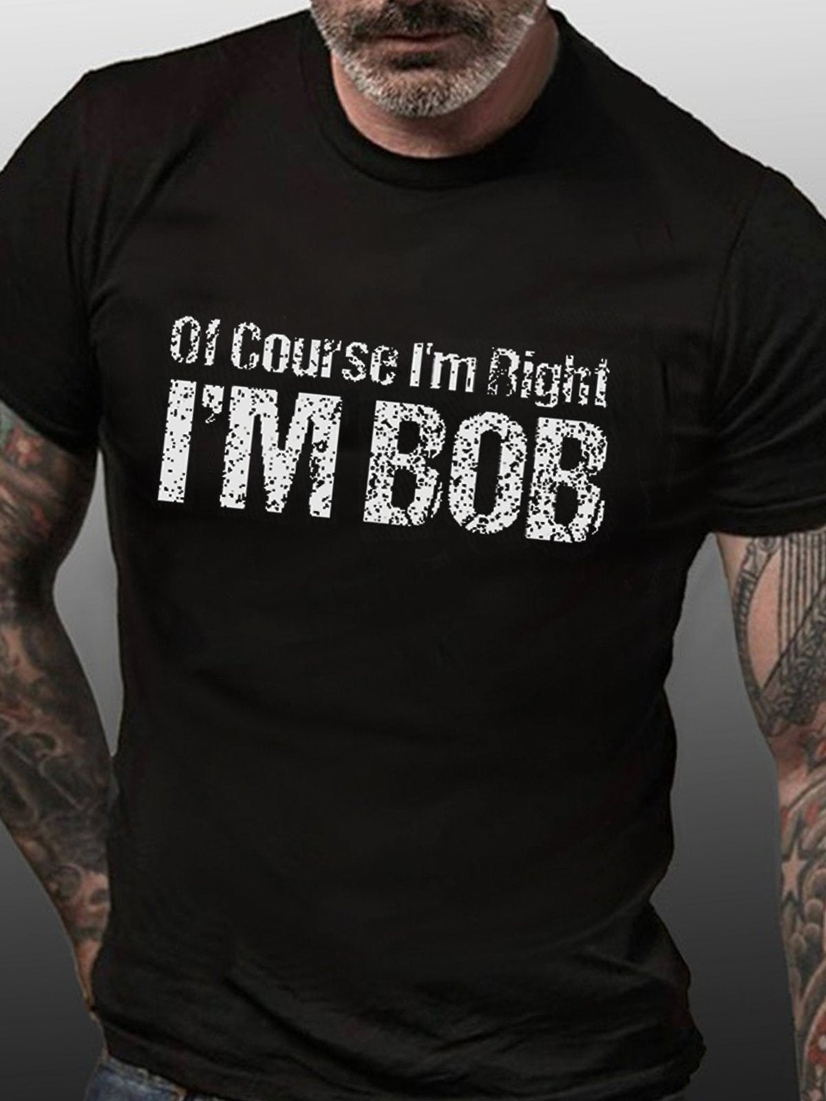 Of Course I'm Right I'm Bob Cotton T-shirt