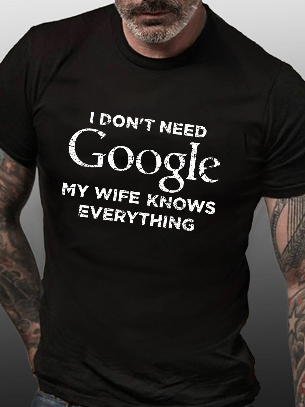 I Don't Need Google My Wife Knows Everything Cotton T-shirt (Free Customization)