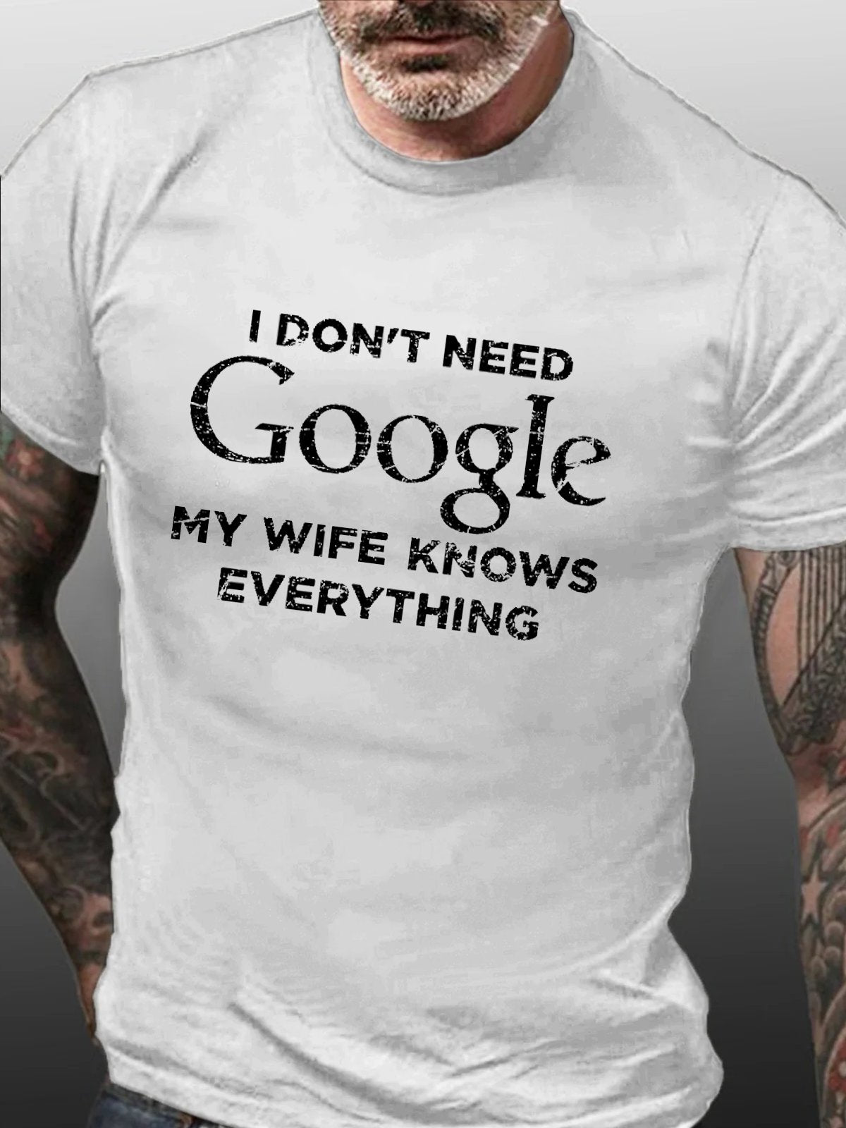I Don't Need Google My Wife Knows Everything Cotton T-shirt (Free Customization)