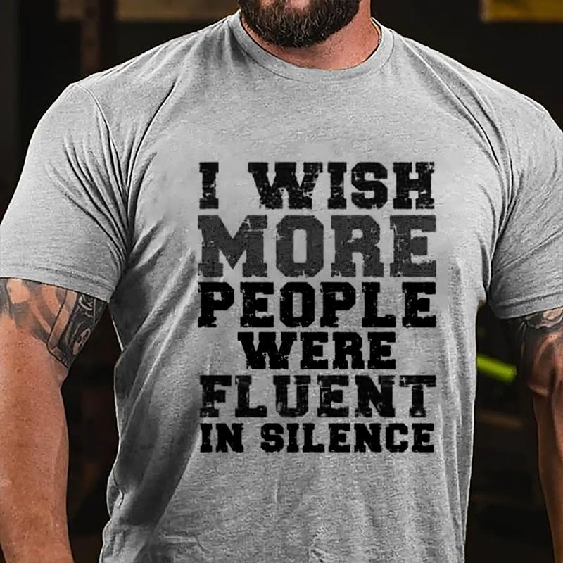 I Wish More People Were Fluent In Silence Cotton T-shirt