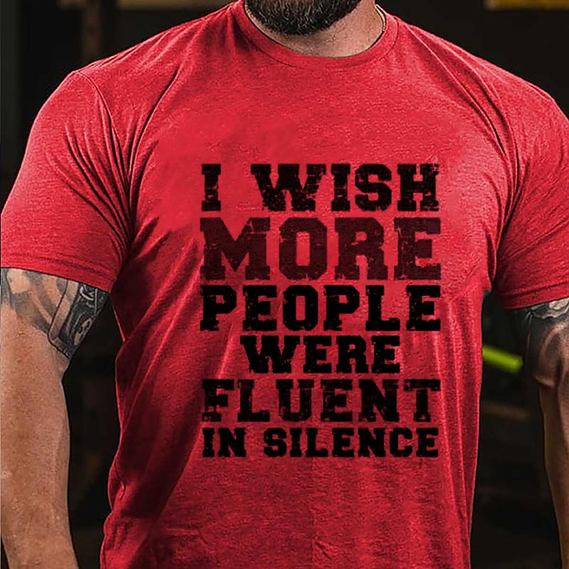 I Wish More People Were Fluent In Silence Cotton T-shirt