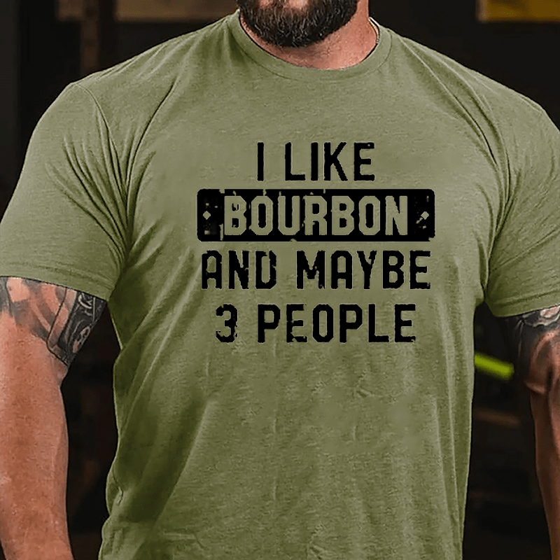 I Like Bourbon And Maybe 3 People Cotton T-shirt