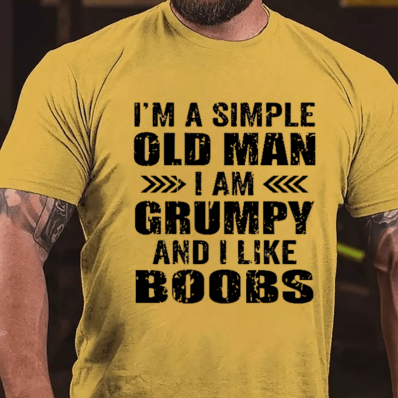 Men's I'm A Simple Old Man I Am Grunpy And I Like Boobs Cotton T-shirt