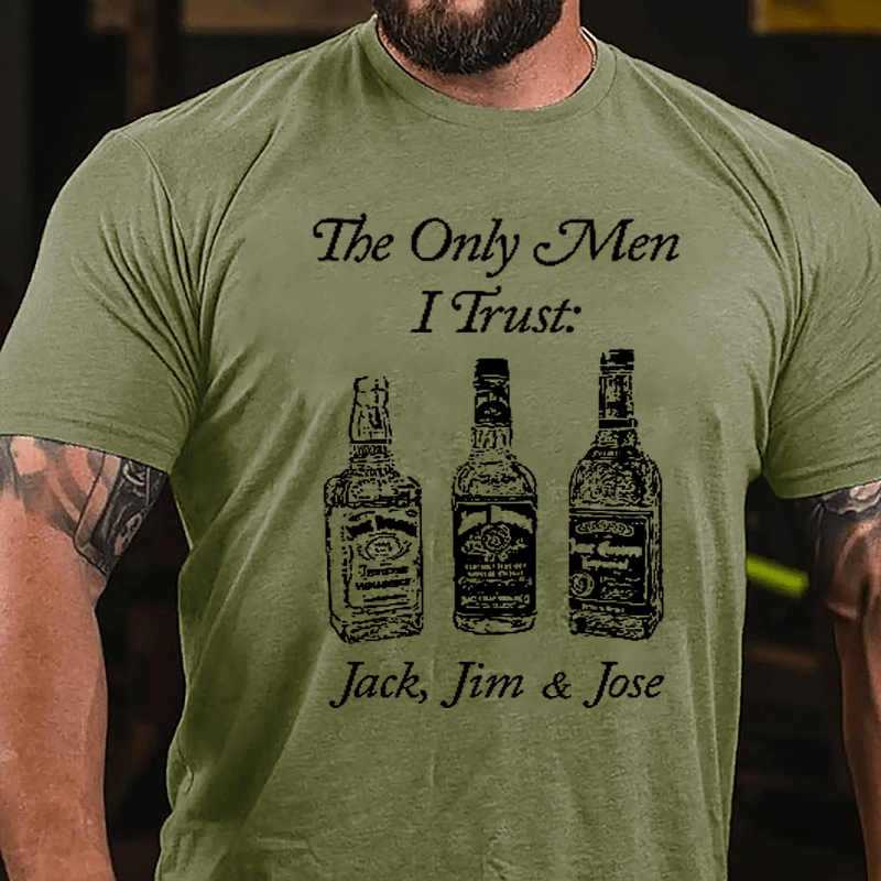 The Only Men I Trust Jack Jim And Jose Cotton T-shirt