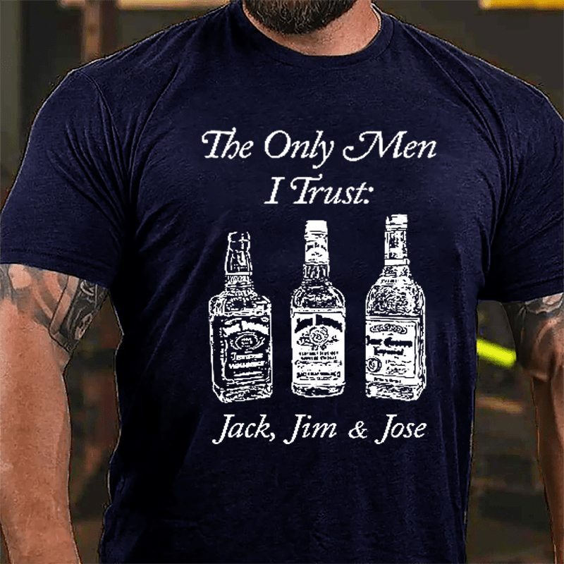 The Only Men I Trust Jack Jim And Jose Cotton T-shirt