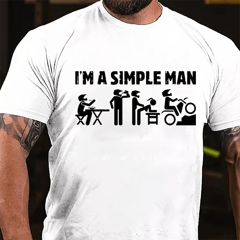 I'm Simple Man Eating Drinking Fucking Motorcycling Print Cotton T-shirt