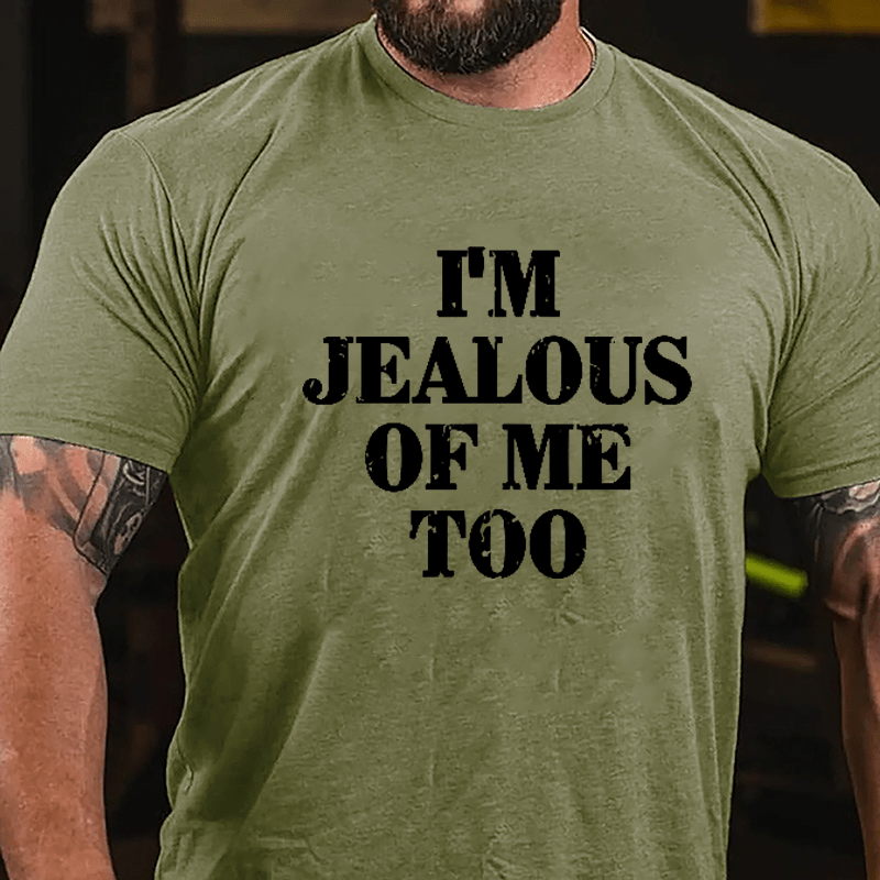 I'm Jealous Of Me Too Cotton T-shirt