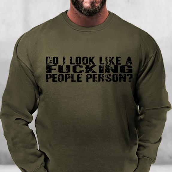 Do I Look Like A Fucking People Person Sweatshirt