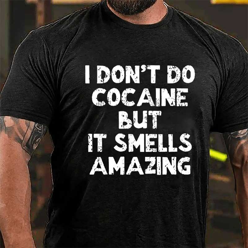 Maturelion I Don't Do Cocaine But It Smells Amazing Cotton T-shirt (Free Customization)