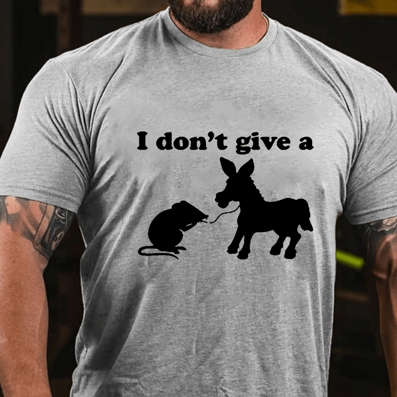 I Don'T Give A....Cotton T-shirt (Free Customization)