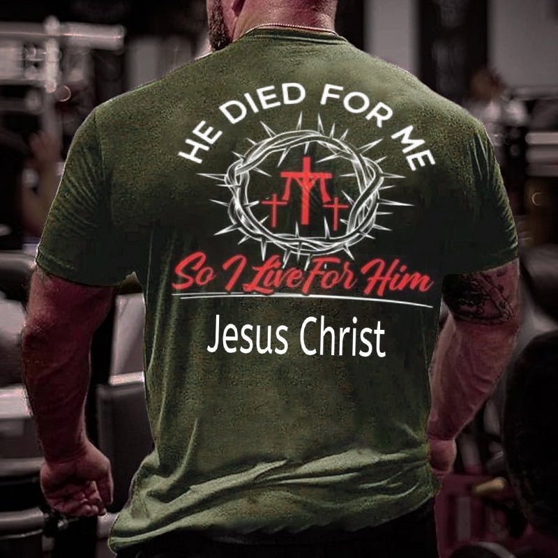 He Died For Me So I Live For Him Jesus Christ Cotton T-shirt