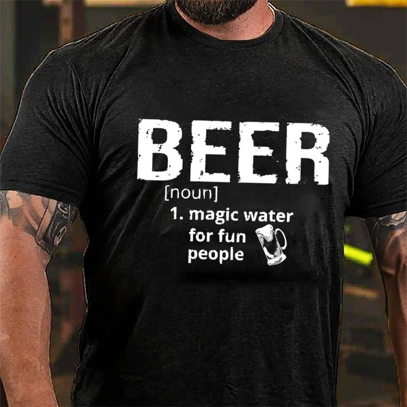 Beer Magic Water For Fun People Cotton T-shirt