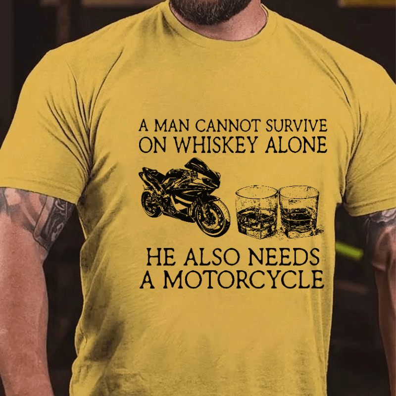 A Man Cannot Survive On Whiskey Alone He Also Needs A Motorcycle Funny Print Cotton T-shirt