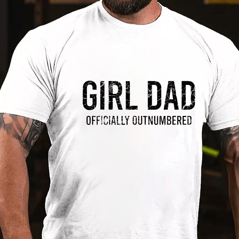 Girl Dad Officially Outnumbered Funny Gift Cotton T-shirt (Free Customization)