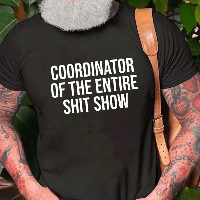 Coordinator Of The Entire Shit Show Cotton T-shirt