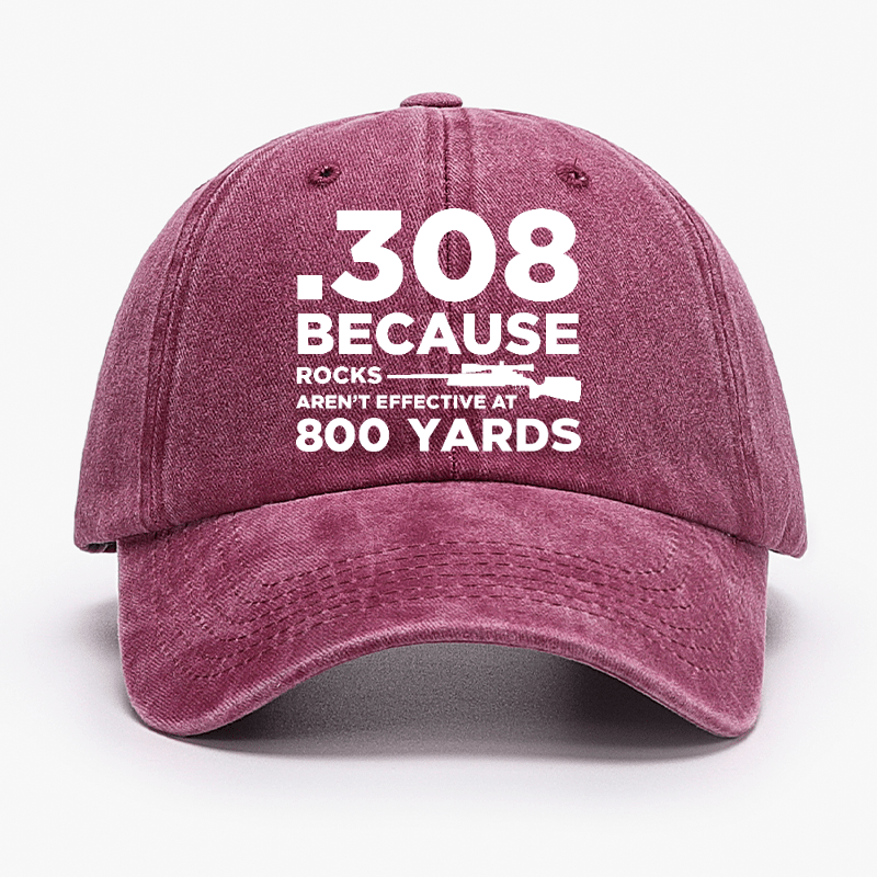 308 Because Rocks Aren't Effective At 800 Yards Cap (Free Customization)