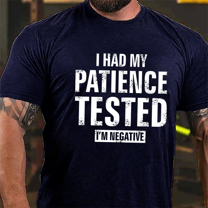I Had My Patience Tested I'm Negative Cotton T-shirt
