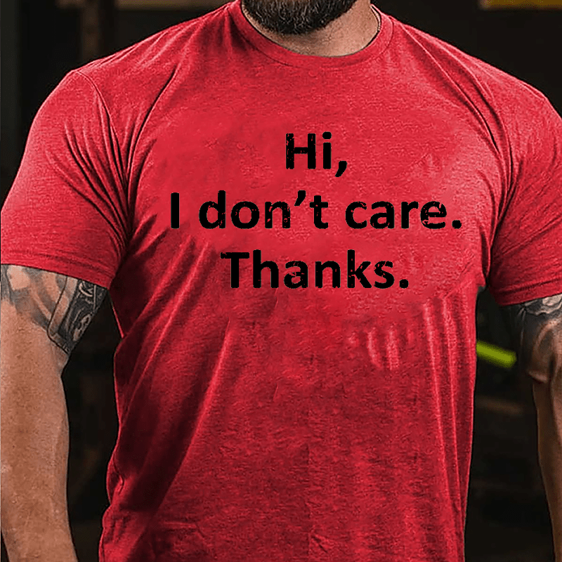 Hi I Don't Care Thanks Cotton T-shirt
