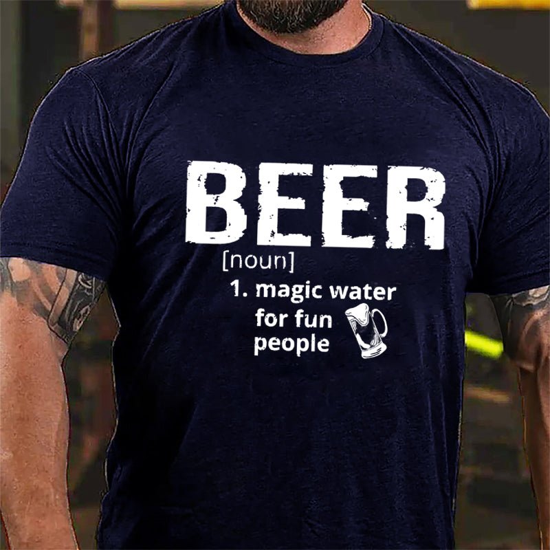 Beer Magic Water For Fun People Cotton T-shirt