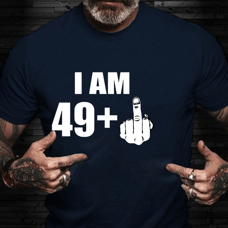 I Am 49+ Cotton T-shirt (Free Customization)