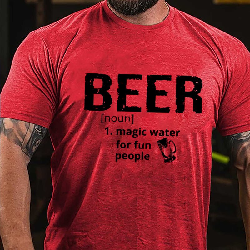 Beer Magic Water For Fun People Cotton T-shirt