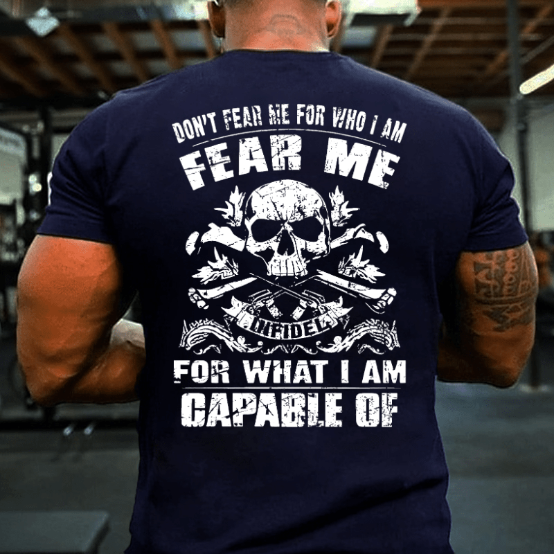 Don't Fear Me For Who I Am Fear Me Infidel For What I Am Capable Of Cotton T-shirt (Free Customization)