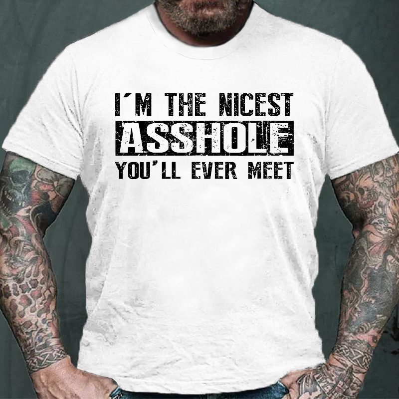 I'm The Nicest Asshole You'll Ever Meet Cotton T-shirt