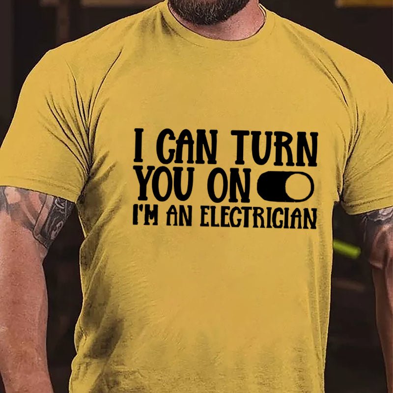 I Can Turn You On I'm An Electrician Cotton T-shirt