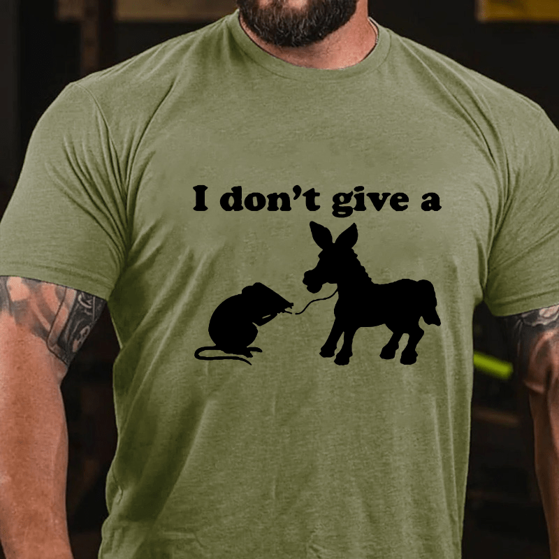 I Don'T Give A....Cotton T-shirt (Free Customization)