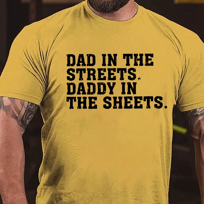 Maturelion Dad In The Streets Daddy In The Sheets Cotton T-shirt (Free Customization)