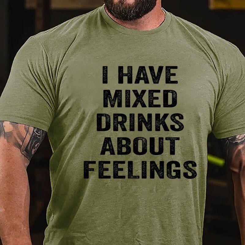 I Have Mixed Drinks About Feelings Cotton T-shirt
