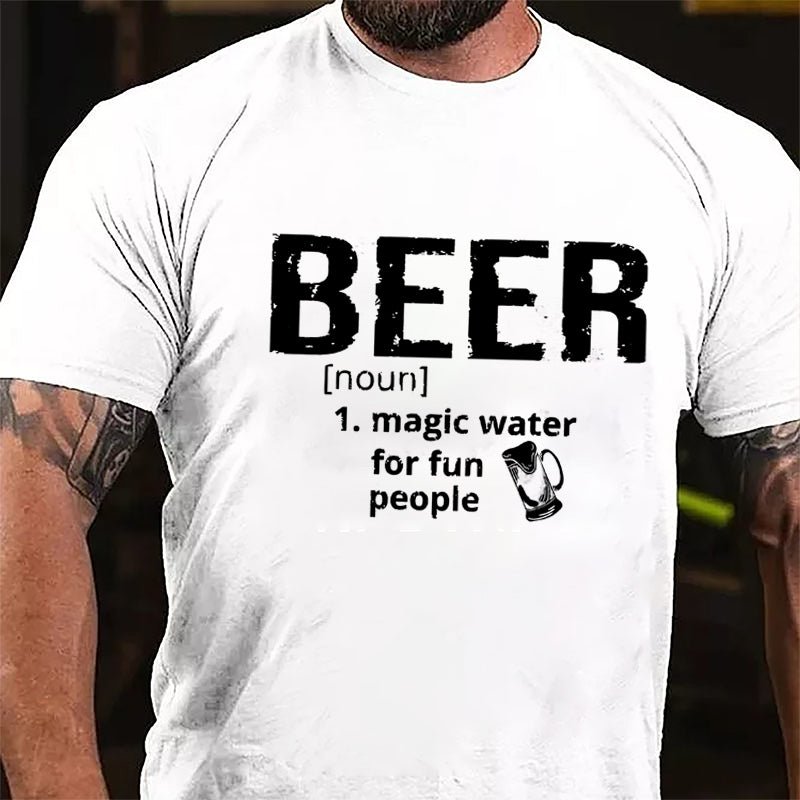Beer Magic Water For Fun People Cotton T-shirt