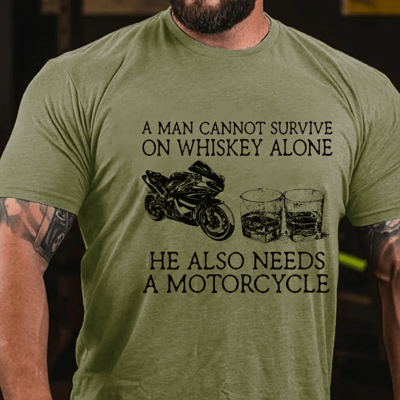A Man Cannot Survive On Whiskey Alone He Also Needs A Motorcycle Funny Print Cotton T-shirt