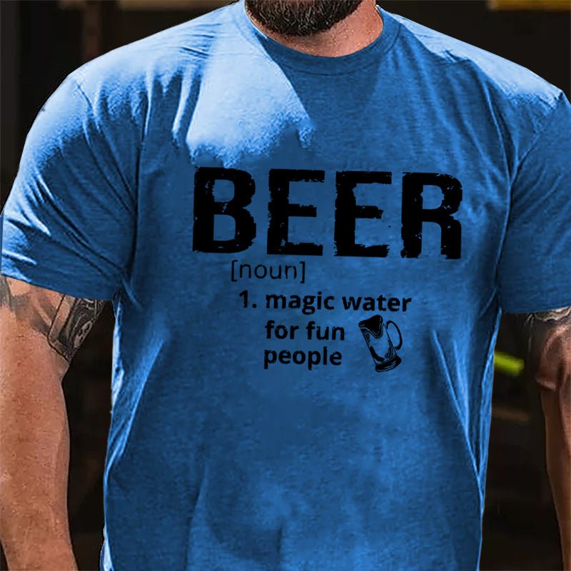 Beer Magic Water For Fun People Cotton T-shirt