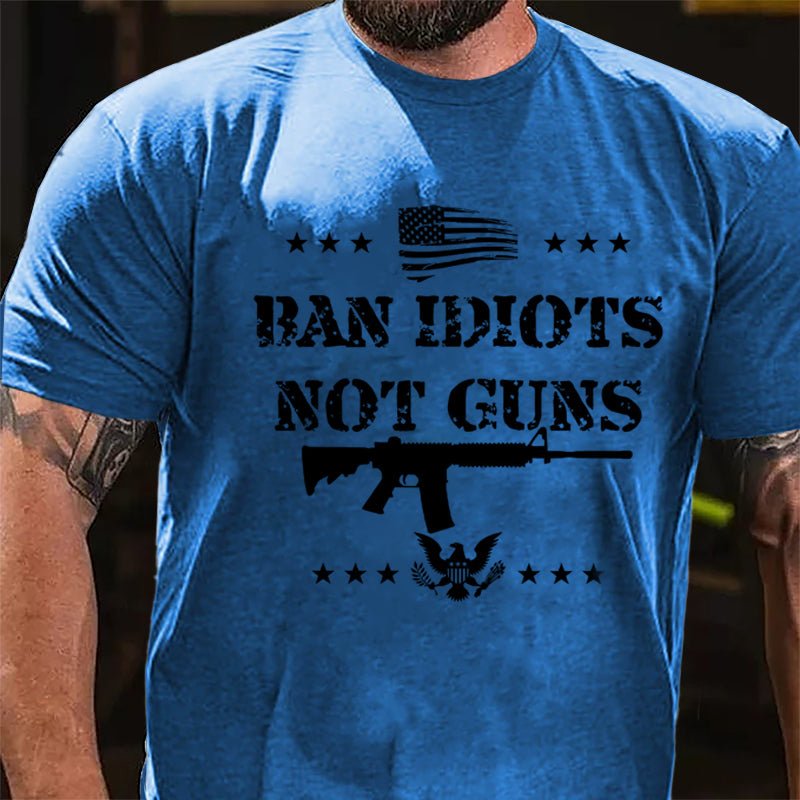 Ban Idiots Not Guns Cotton T-shirt